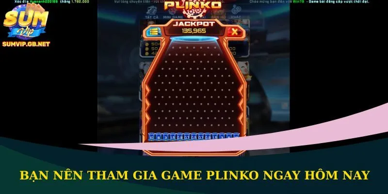 Bạn nên tham gia game Plinko ngay hôm nay