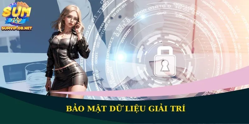 Bảo mật dữ liệu giải trí