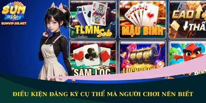 Điều kiện đăng ký cụ thể mà người chơi nên biết