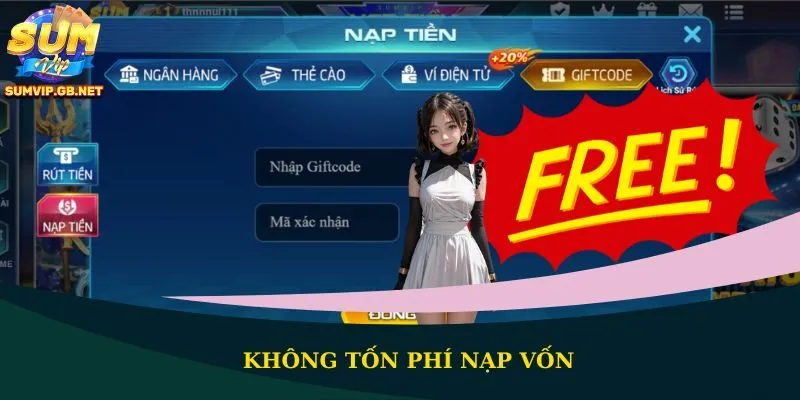 Không tốn phí nạp vốn