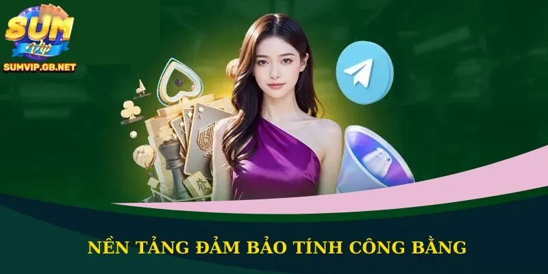 Nền tảng đảm bảo tính công bằng