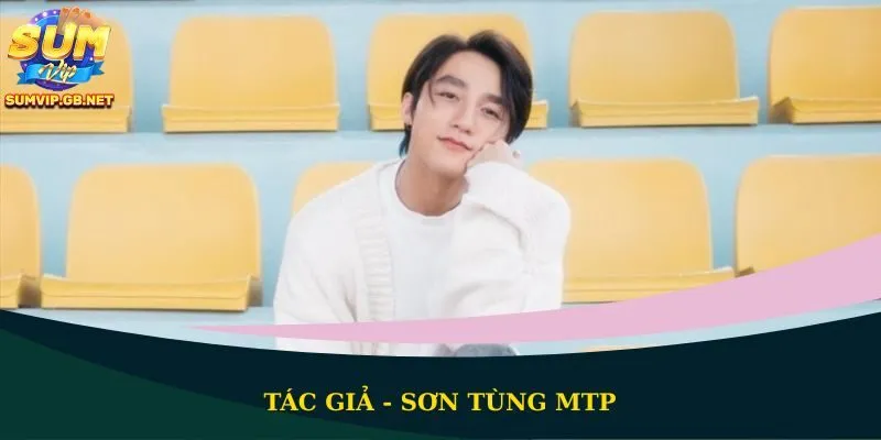 Những thông tin sơ bộ về tác giả - Sơn Tùng MTP